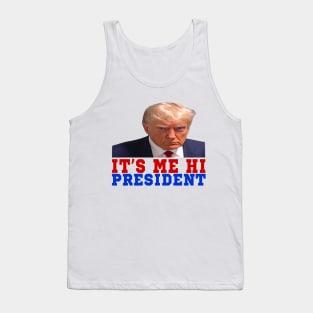 ITS ME HI PRESIDENT Tank Top